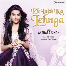 Ek Lakh Ka Lehenga (Akshara Singh)