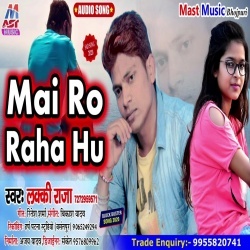 Mai Ro Raha Hu (Lucky Raja)