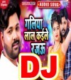 Galiya Lal Kaile Rajau Dj Remix