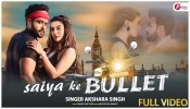 Saiya Ke Bullet (Video Song)